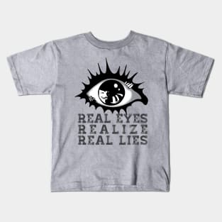 REAL EYES REALIZE REAL LIES Kids T-Shirt